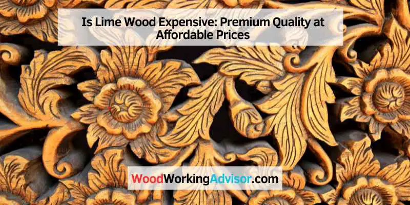 Is Lime Wood Expensive
