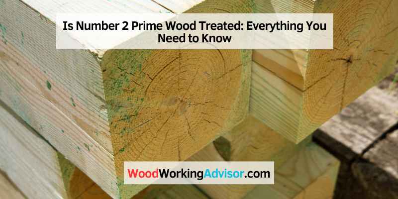 Is Number 2 Prime Wood Treated