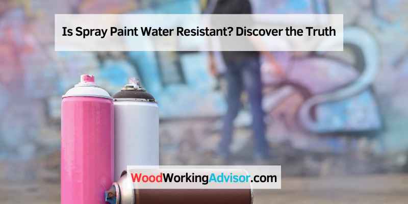 Is Spray Paint Water Resistant
