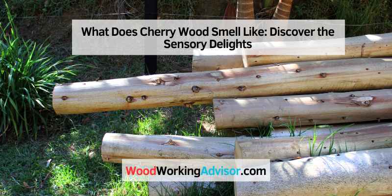 What Does Cherry Wood Smell Like