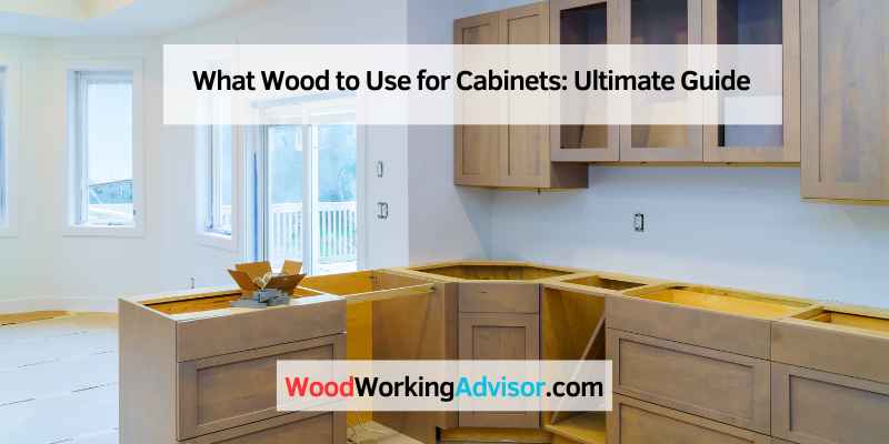 What Wood to Use for Cabinets