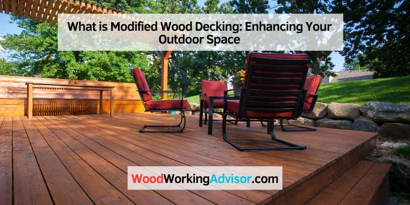 What is Modified Wood Decking
