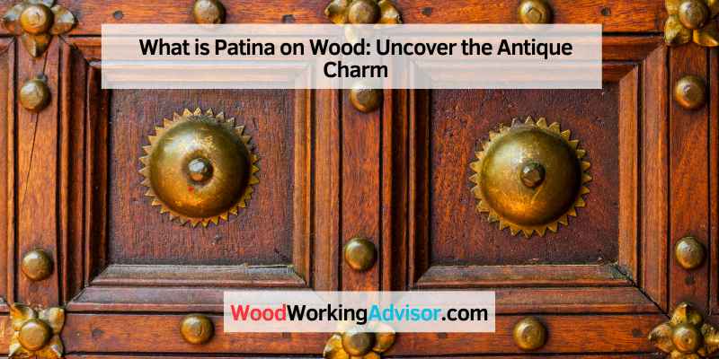 What is Patina on Wood