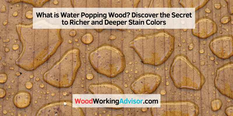 What is Water Popping Wood