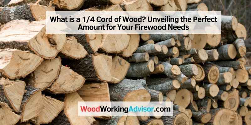 What is a 1/4 Cord of Wood