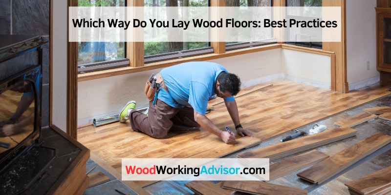 Which Way Do You Lay Wood Floors