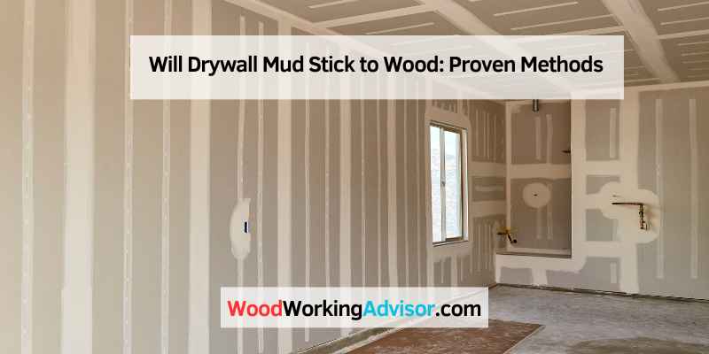 Will Drywall Mud Stick to Wood