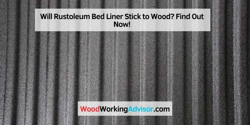 Will Rustoleum Bed Liner Stick to Wood
