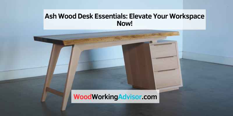 Ash Wood Desk