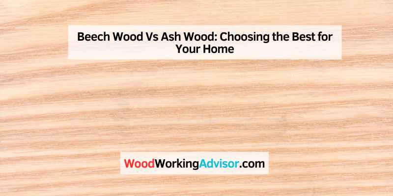 Beech Wood Vs Ash Wood