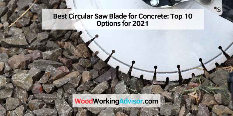 Best Circular Saw Blade for Concrete