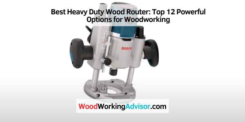 Best Heavy Duty Wood Router