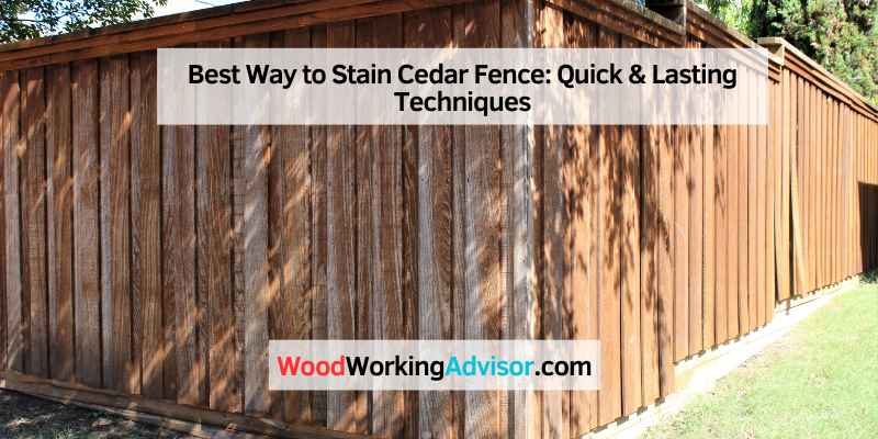 Best Way To Stain Cedar Fence Quick Lasting Techniques Woodworking