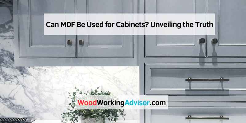 Can MDF Be Used for Cabinets