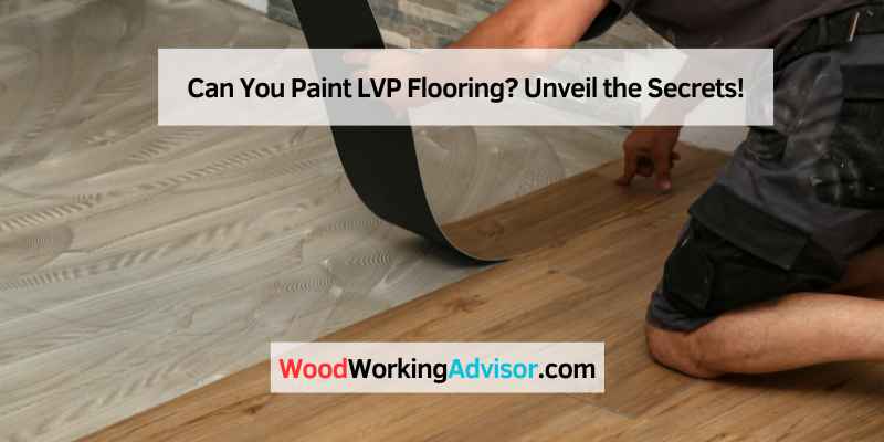 Can You Paint LVP Flooring