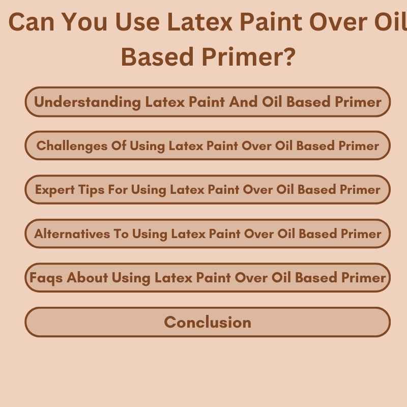 Can You Use Latex Paint Over Oil Based Primer