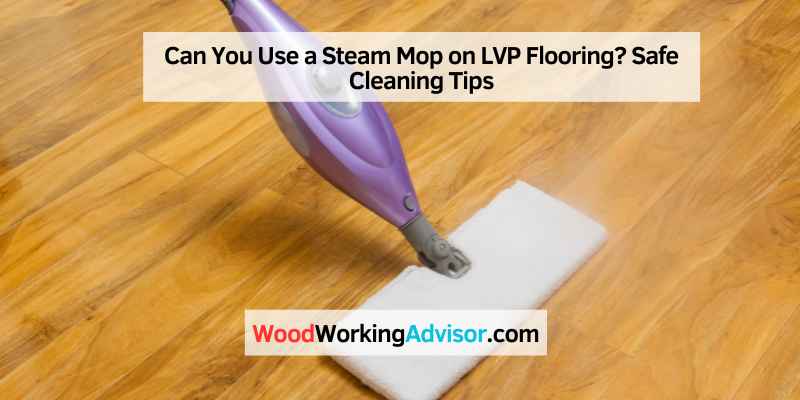 Can You Use a Steam Mop on LVP Flooring