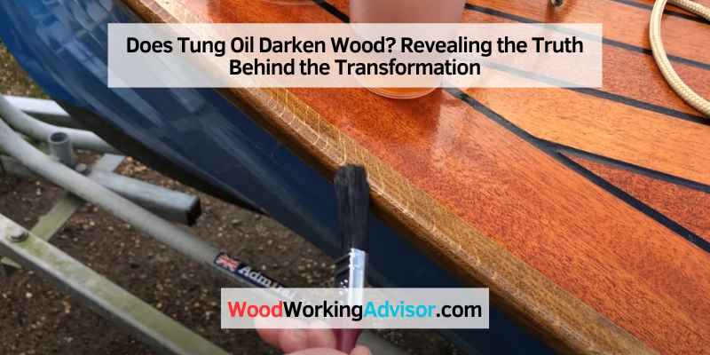 Does Tung Oil Darken Wood