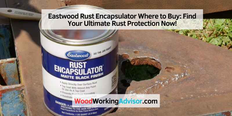 Eastwood Rust Encapsulator Where to Buy: Find Your Ultimate Rust ...