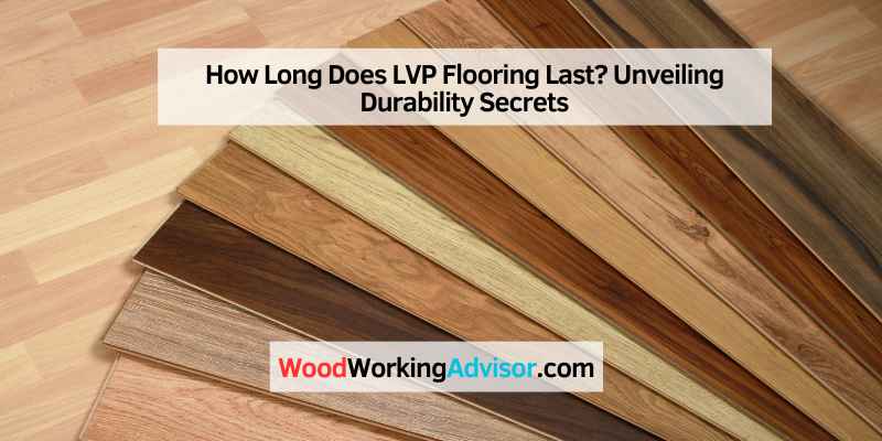 How Long Does LVP Flooring Last