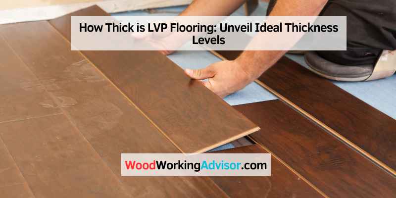 How Thick is LVP Flooring