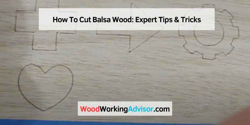 How To Cut Balsa Wood