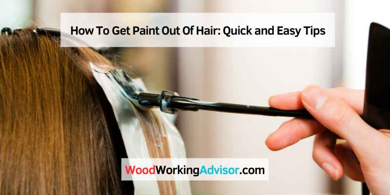 How To Get Paint Out Of Hair