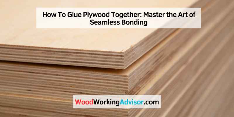 How To Glue Plywood Together