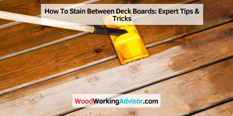 How To Stain Between Deck Boards