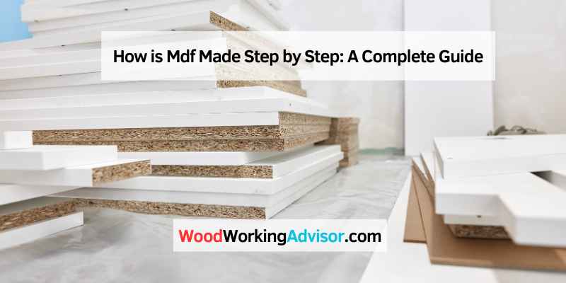 How is Mdf Made Step by Step