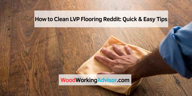 How to Clean LVP Flooring Reddit