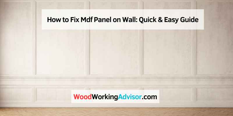 How to Fix Mdf Panel on Wall