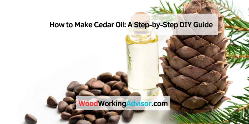 How to Make Cedar Oil