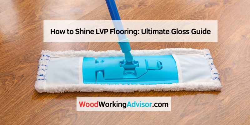 How to Shine LVP Flooring