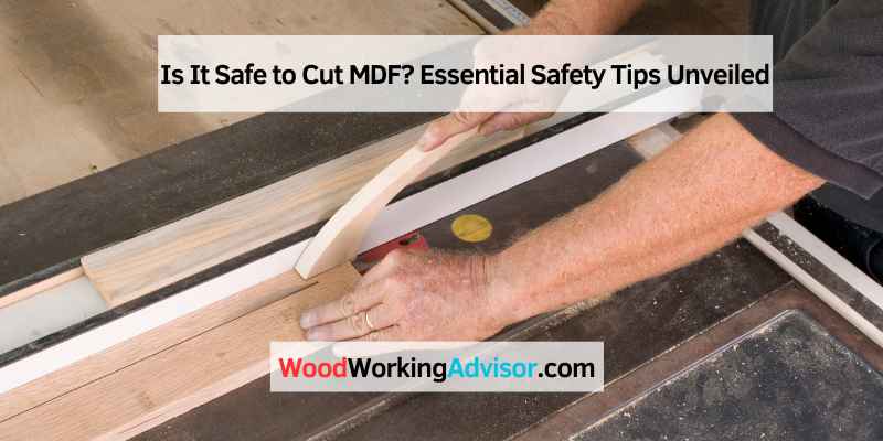 Is It Safe to Cut MDF