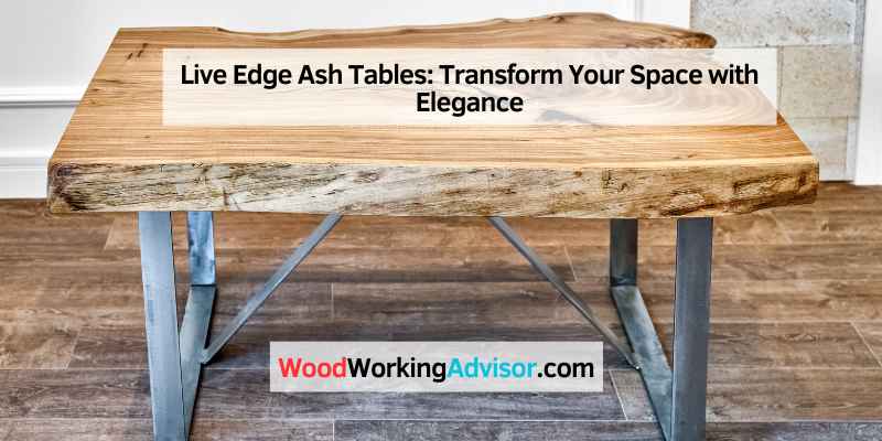 Live Edge Ash Tables