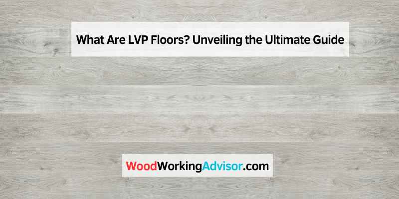 What Are LVP Floors