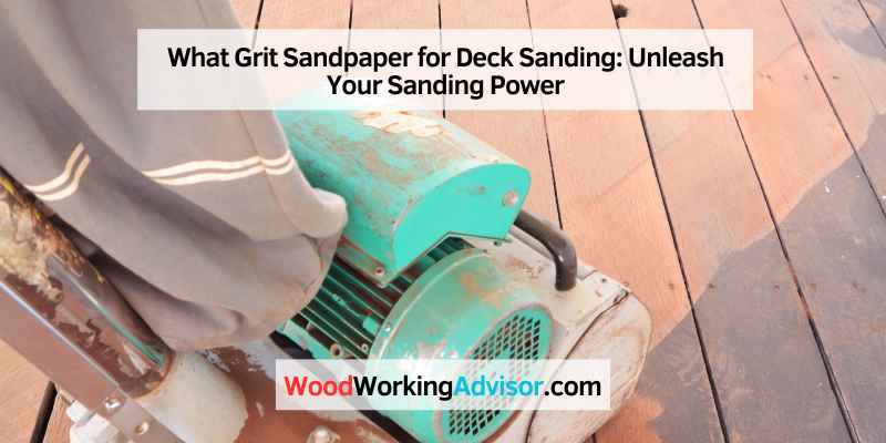 What Grit Sandpaper for Deck Sanding