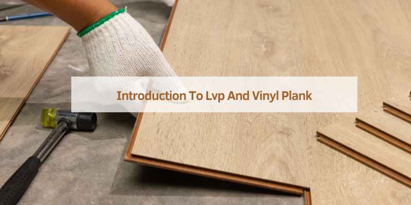 Introduction To Lvp And Vinyl Plank