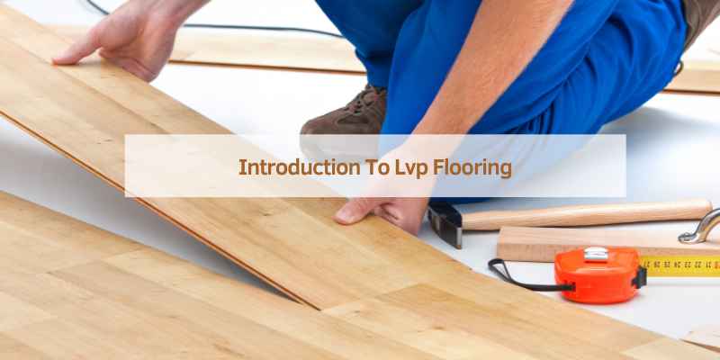 Introduction To Lvp Flooring