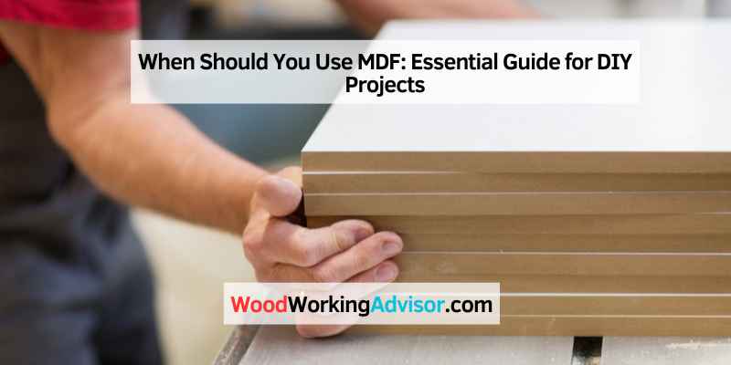 When Should You Use MDF
