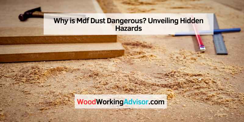 Why is Mdf Dust Dangerous