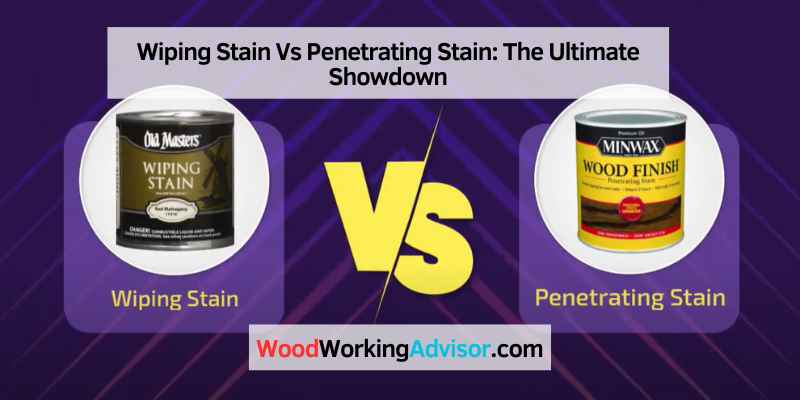 Wiping Stain Vs Penetrating Stain