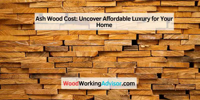 Ash Wood Cost