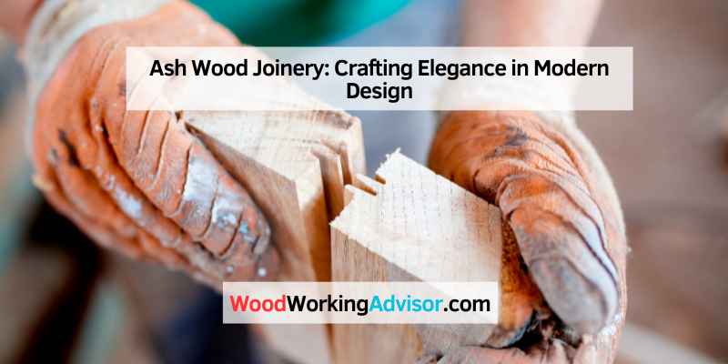 Ash Wood Joinery