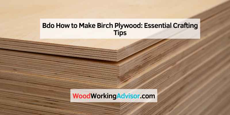 Bdo How to Make Birch Plywood