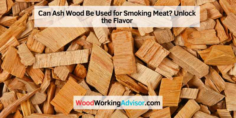 Can Ash Wood Be Used for Smoking Meat