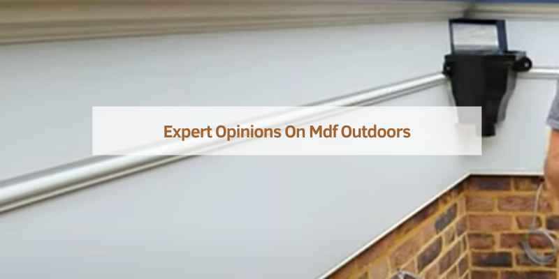 Expert Opinions On Mdf Outdoors