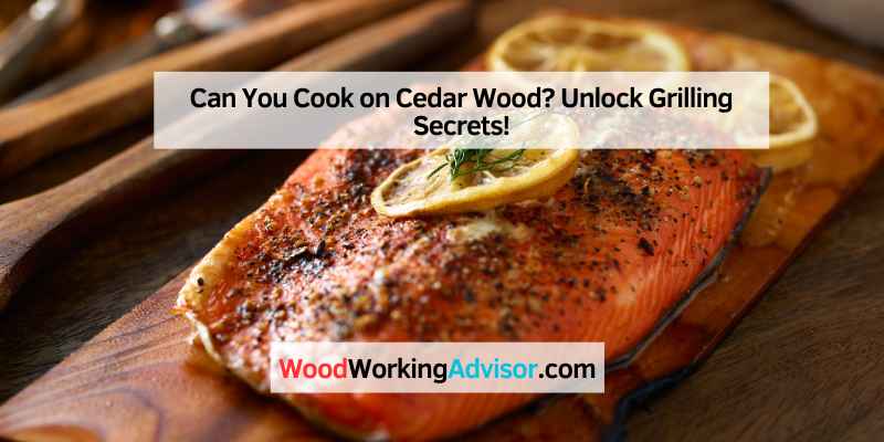 Can You Cook on Cedar Wood