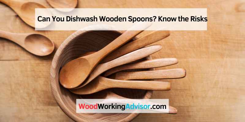 Can You Dishwash Wooden Spoons